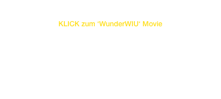                                                                                 KLICK zum ‘WunderWIU‘ Movie                                                           